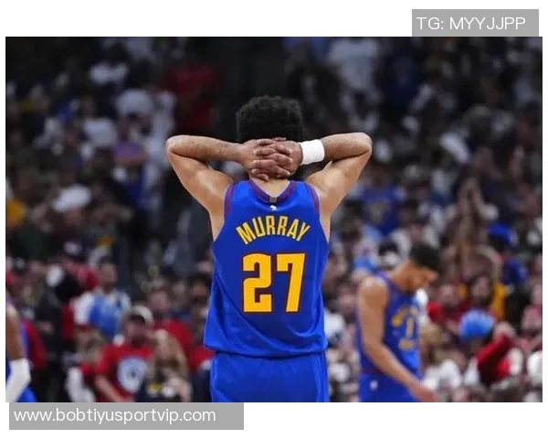 周二竞彩篮球分析掘金客场挑战国王防守问题亟待解决